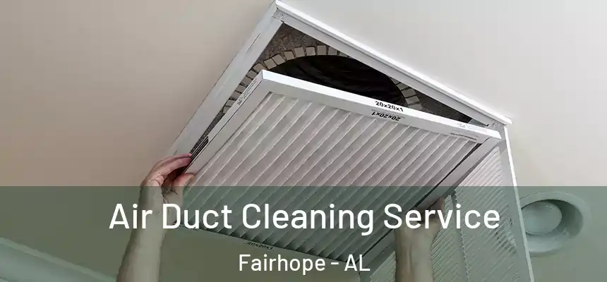  Air Duct Cleaning Service Fairhope - AL