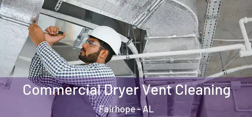  Commercial Dryer Vent Cleaning Fairhope - AL