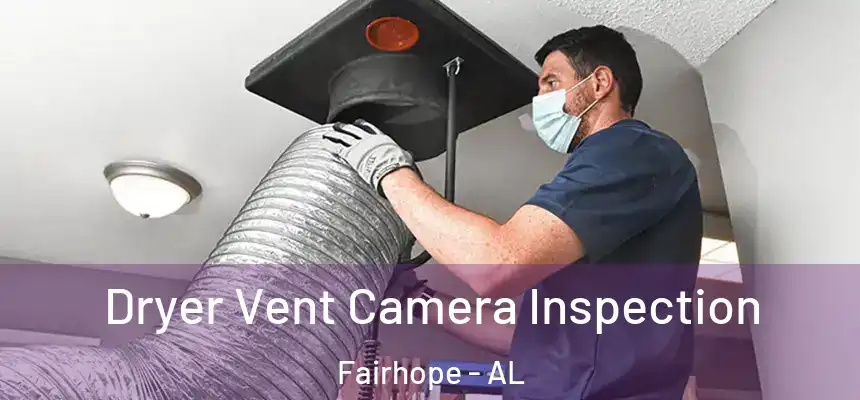 Dryer Vent Camera Inspection Fairhope - AL