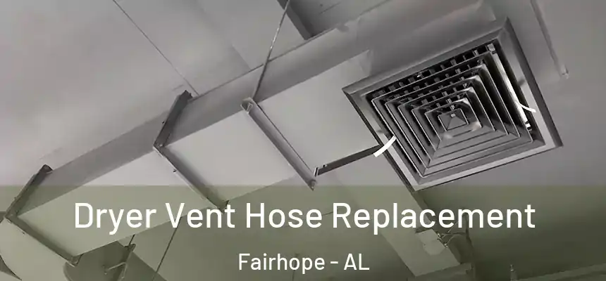 Dryer Vent Hose Replacement Fairhope - AL