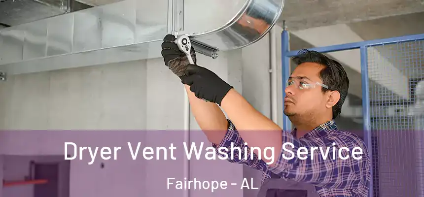  Dryer Vent Washing Service Fairhope - AL