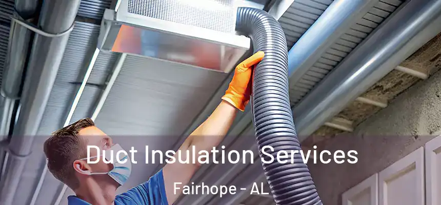 Duct Insulation Services Fairhope - AL