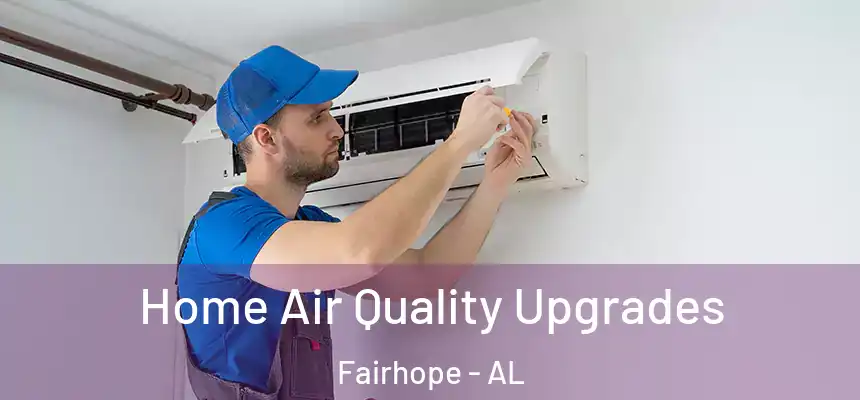  Home Air Quality Upgrades Fairhope - AL