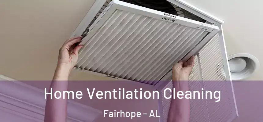 Home Ventilation Cleaning Fairhope - AL