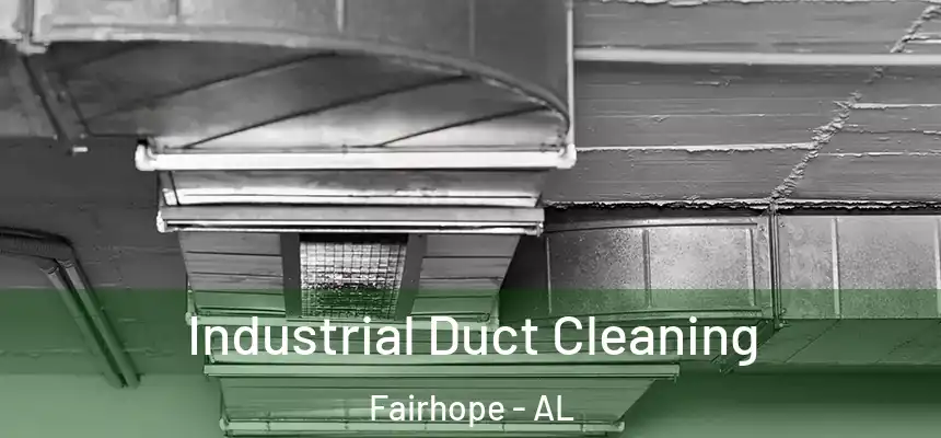 Industrial Duct Cleaning Fairhope - AL