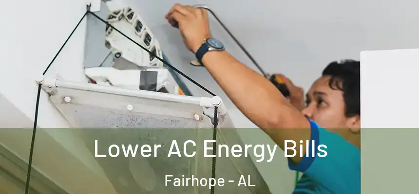  Lower AC Energy Bills Fairhope - AL